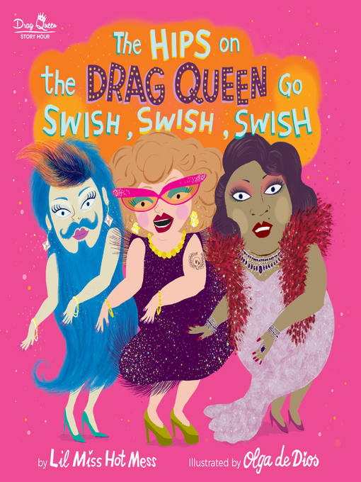 Title details for The Hips on the Drag Queen Go Swish, Swish, Swish by Lil Miss Hot Mess - Wait list
